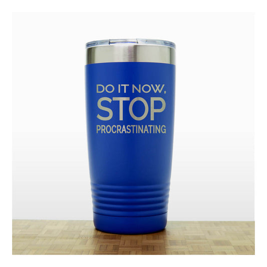 20oz Motivational Insulated Tumbler – “Do It Now Stop. Procrastinating ” - Inspirational Quote Gift
