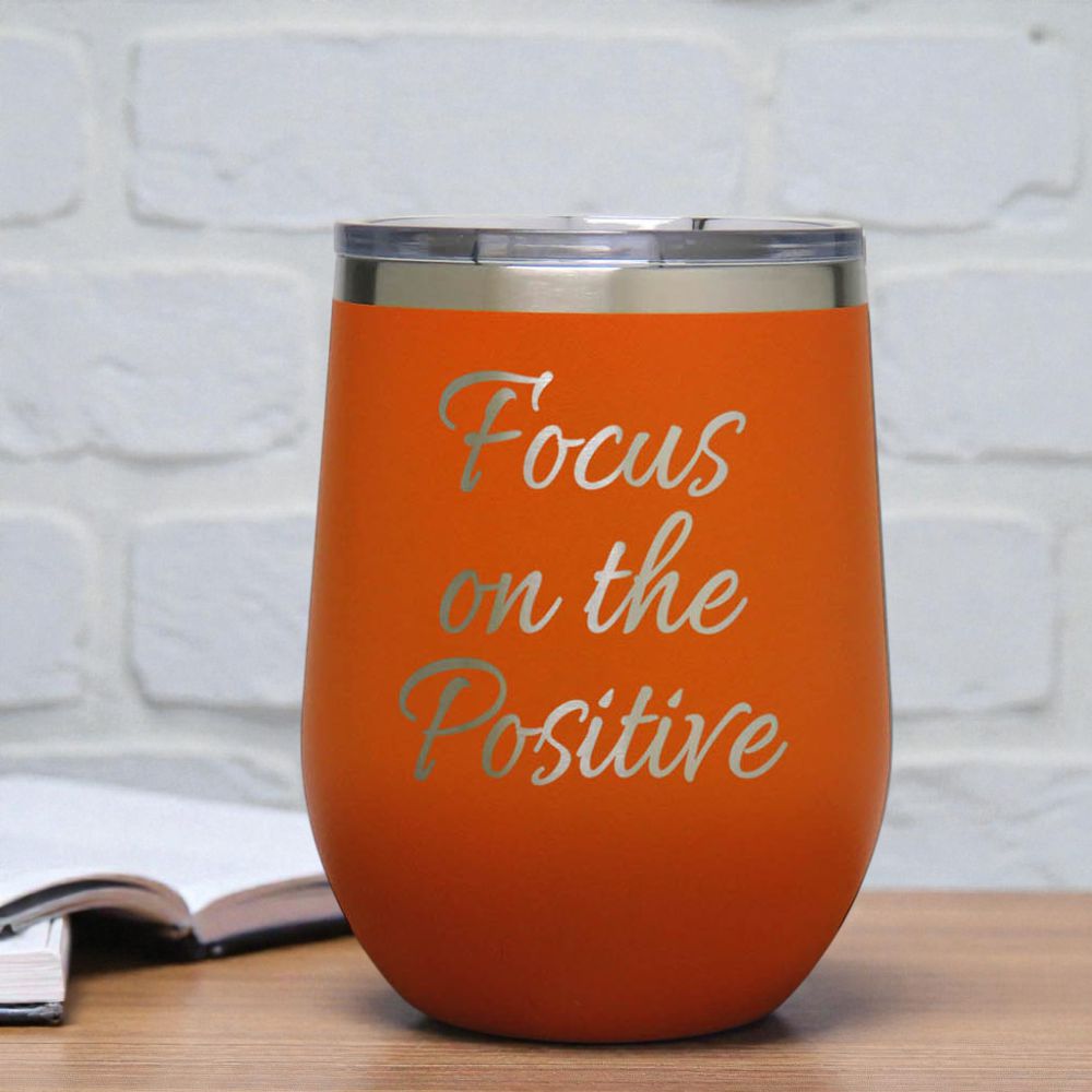 12oz Insulated Motivational Wine Tumbler – Focus On The Positive - Stainless Steel Encouragement Cup | Daily Inspiration Gift
