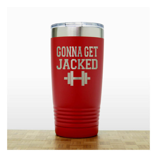 20oz Motivational Insulated Tumbler – “Gonna Get Jacked” - Inspirational Quote Gift