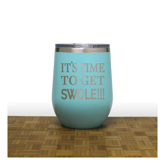 12oz Insulated Motivational Wine Tumbler – Its Time To Get Swole - Stainless Steel Encouragement Cup | Daily Inspiration Gift