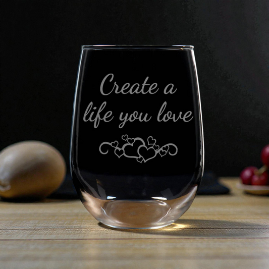 17oz Motivational Stemless Wine Glass – “Create A Life You Love” - Sandblasted Etched Inspirational Wine Glass Gift