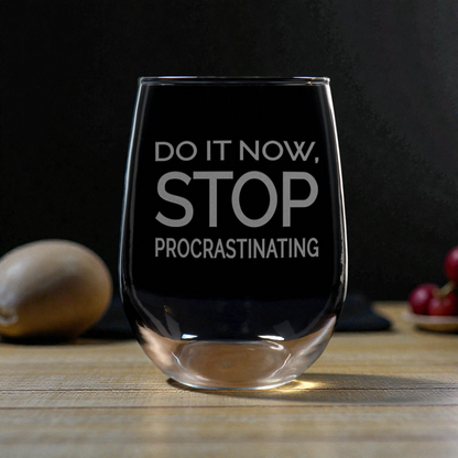 17oz Motivational Stemless Wine Glass – “Do It Now Stop. Procrastinating ” - Sandblasted Etched Inspirational Wine Glass Gift