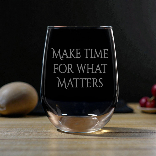 17oz Motivational Stemless Wine Glass – “Make Time for What Matters” - Sandblasted Etched Inspirational Wine Glass Gift