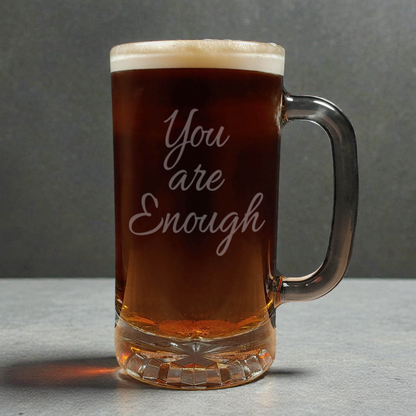 16oz Motivational Beer Mug - You Are Enough - Inspirational Saying Sandblasted Etched Glass