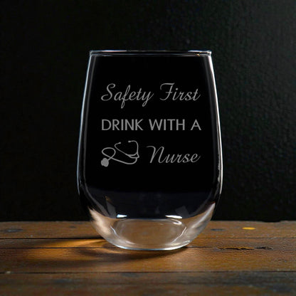 Safety First Drink with a Nurse 17oz Engraved Stemless Wine Glass