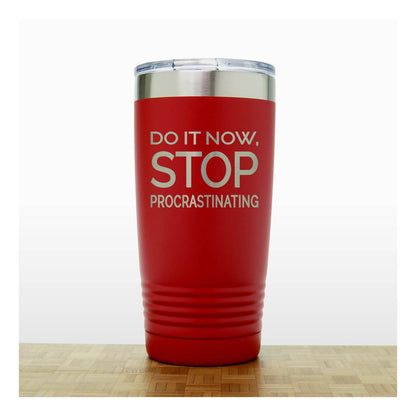 20oz Motivational Insulated Tumbler – “Do It Now Stop. Procrastinating ” - Inspirational Quote Gift