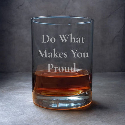 13oz Motivational Whiskey Glass – “Do What Makes You Proud” – A Daily Reminder to Inspire, Motivate & Celebrate Life’s Moments