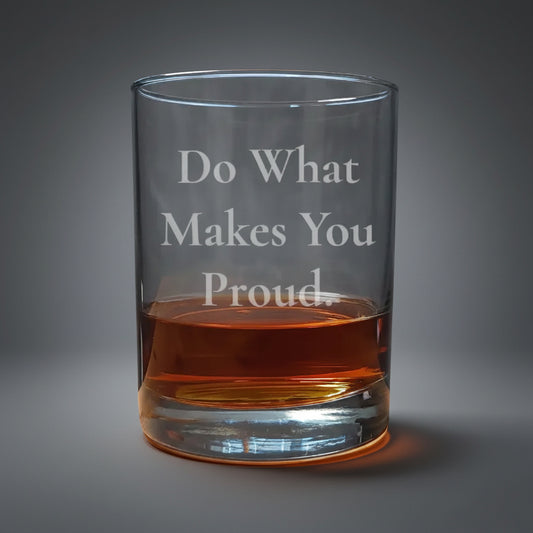 Motivational 13oz Whiskey Glass – “Do What Makes You Proud” – A Daily Reminder to Inspire, Motivate & Celebrate Life’s Moments