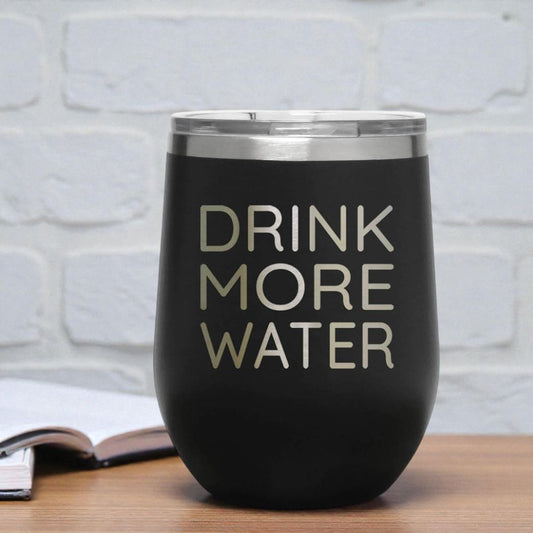 12oz Insulated Motivational Wine Tumbler – Drink More Water- Stainless Steel Encouragement Cup | Daily Inspiration Gift