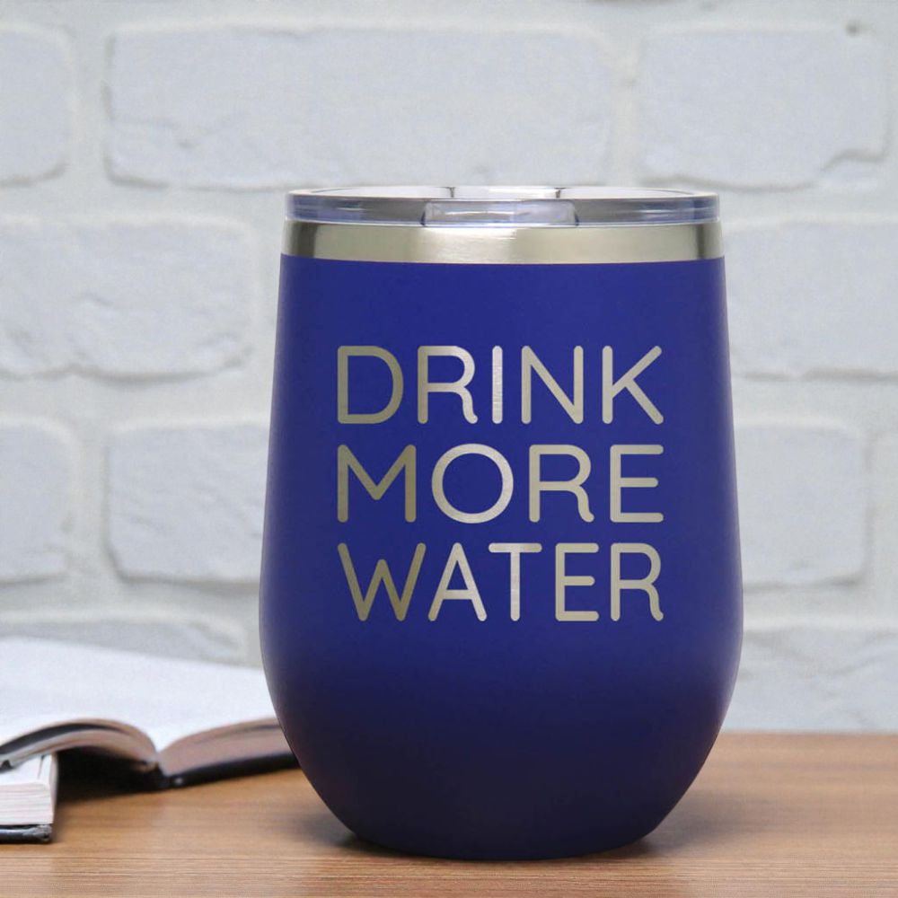 12oz Insulated Motivational Wine Tumbler – Drink More Water- Stainless Steel Encouragement Cup | Daily Inspiration Gift