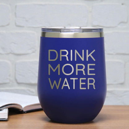 12oz Insulated Motivational Wine Tumbler – Drink More Water- Stainless Steel Encouragement Cup | Daily Inspiration Gift