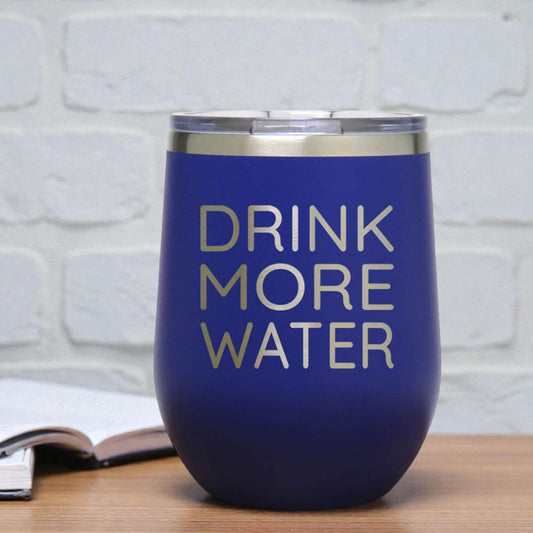 12oz Insulated Motivational Wine Tumbler – Drink More Water- Stainless Steel Encouragement Cup | Daily Inspiration Gift