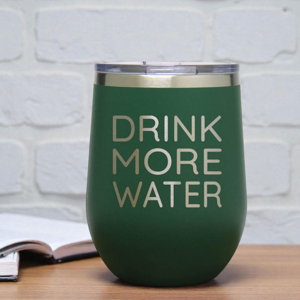 12oz Insulated Motivational Wine Tumbler – Drink More Water- Stainless Steel Encouragement Cup | Daily Inspiration Gift