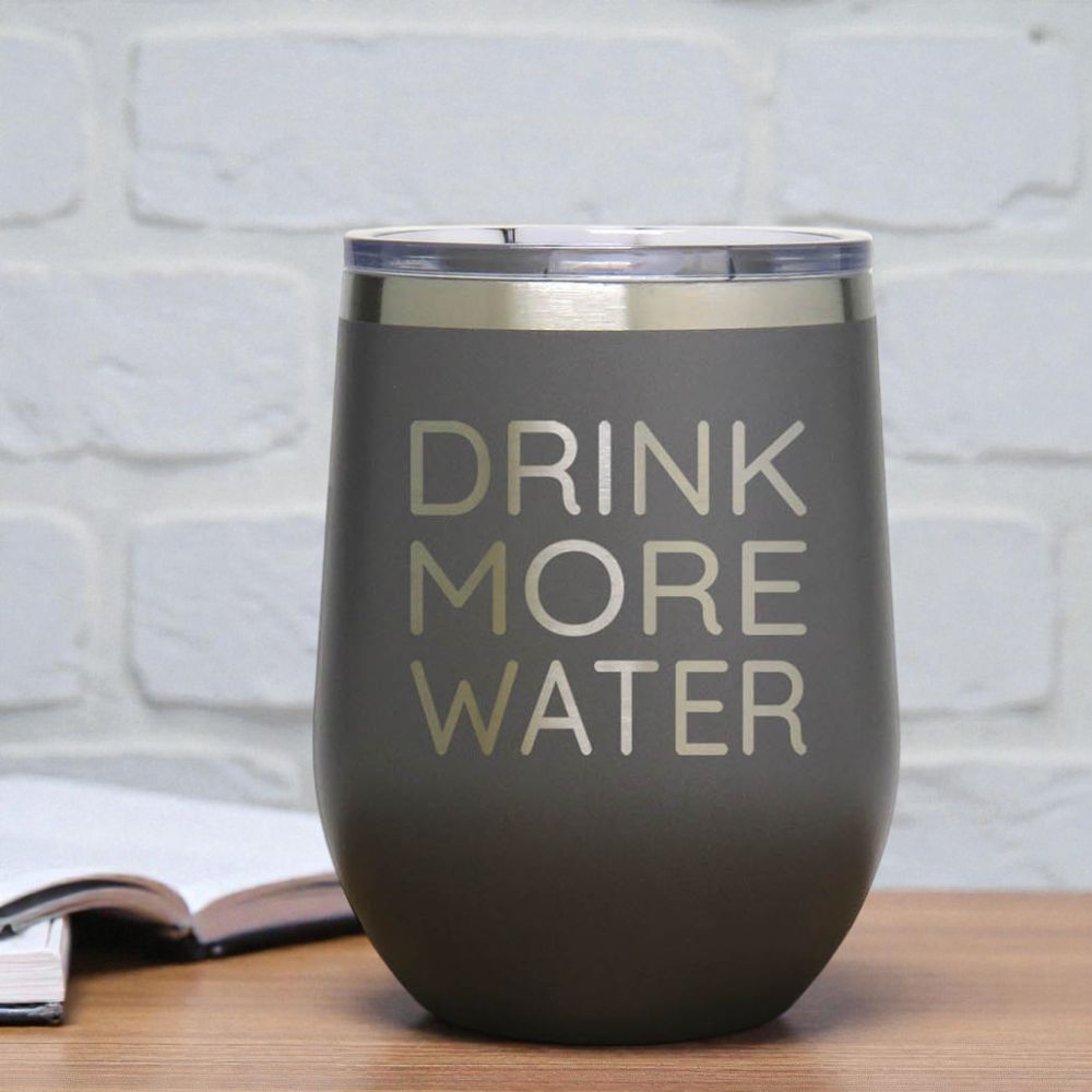12oz Insulated Motivational Wine Tumbler – Drink More Water- Stainless Steel Encouragement Cup | Daily Inspiration Gift