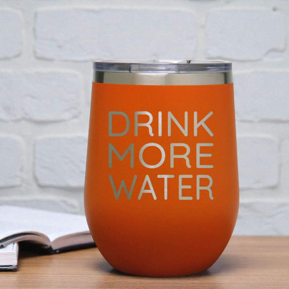 12oz Insulated Motivational Wine Tumbler – Drink More Water- Stainless Steel Encouragement Cup | Daily Inspiration Gift