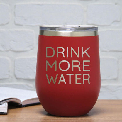 12oz Insulated Motivational Wine Tumbler – Drink More Water- Stainless Steel Encouragement Cup | Daily Inspiration Gift