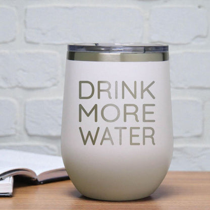 12oz Insulated Motivational Wine Tumbler – Drink More Water- Stainless Steel Encouragement Cup | Daily Inspiration Gift