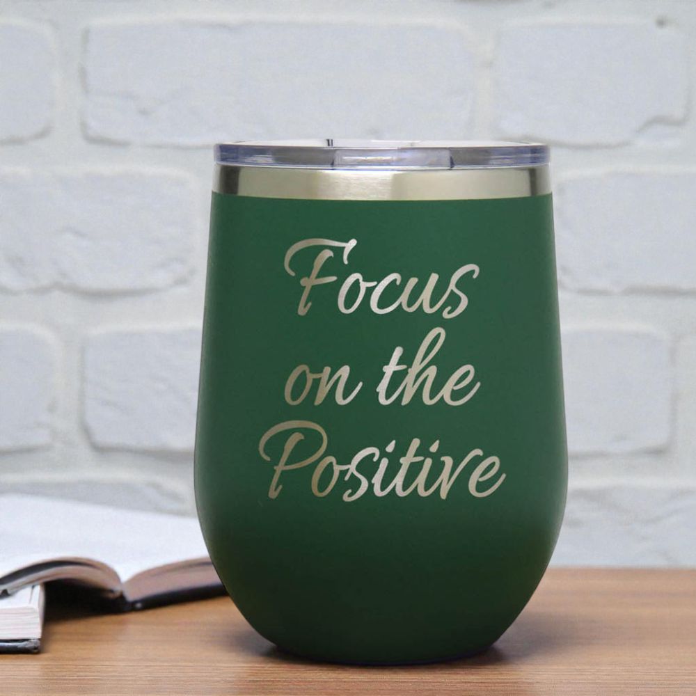 12oz Insulated Motivational Wine Tumbler – Focus On The Positive - Stainless Steel Encouragement Cup | Daily Inspiration Gift