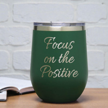 12oz Insulated Motivational Wine Tumbler – Focus On The Positive - Stainless Steel Encouragement Cup | Daily Inspiration Gift