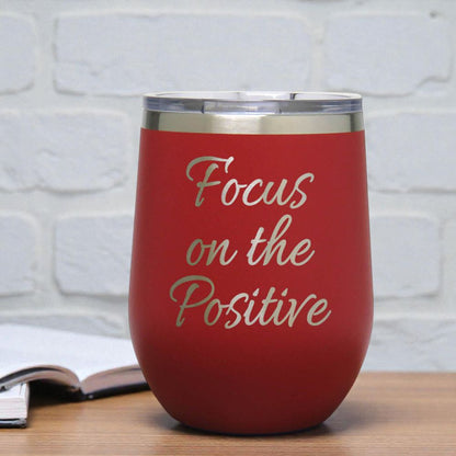 12oz Insulated Motivational Wine Tumbler – Focus On The Positive - Stainless Steel Encouragement Cup | Daily Inspiration Gift