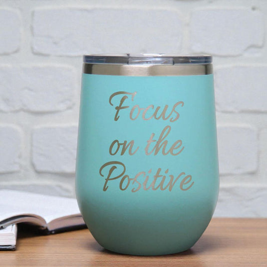 12oz Insulated Motivational Wine Tumbler – Focus On The Positive - Stainless Steel Encouragement Cup | Daily Inspiration Gift