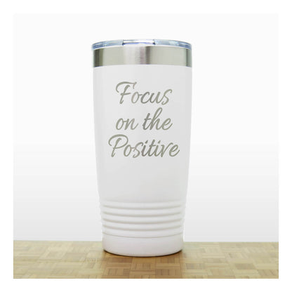 Motivational Insulated Tumbler – “Focus On The Positive” - Inspirational Quote Gift