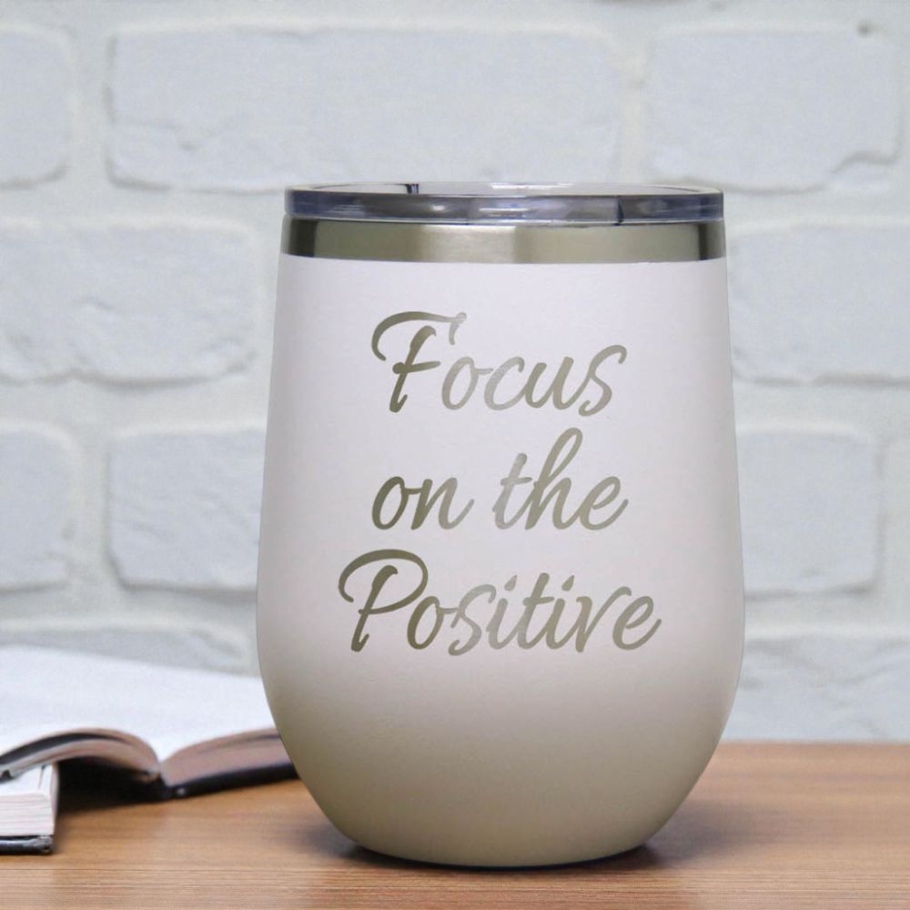 12oz Insulated Motivational Wine Tumbler – Focus On The Positive - Stainless Steel Encouragement Cup | Daily Inspiration Gift