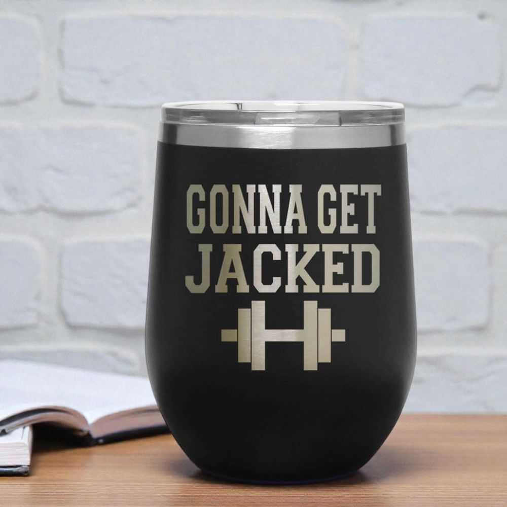 12oz Insulated Motivational Wine Tumbler – Gonna Get Jacked- Stainless Steel Encouragement Cup | Daily Inspiration Gift