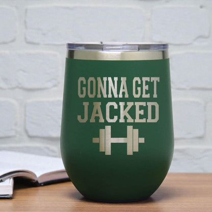 12oz Insulated Motivational Wine Tumbler – Gonna Get Jacked- Stainless Steel Encouragement Cup | Daily Inspiration Gift