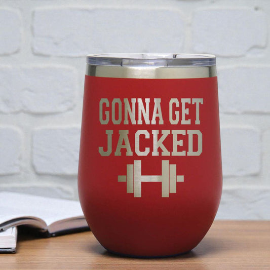 12oz Insulated Motivational Wine Tumbler – Gonna Get Jacked- Stainless Steel Encouragement Cup | Daily Inspiration Gift