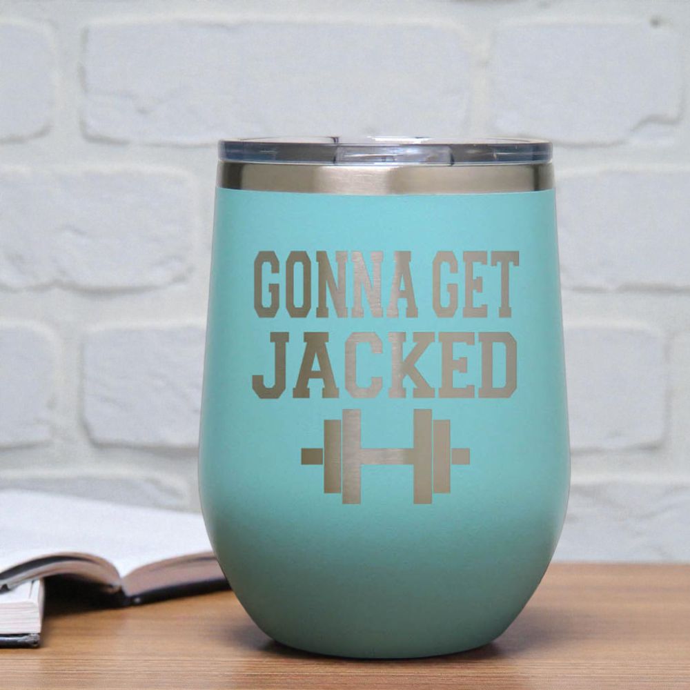 12oz Insulated Motivational Wine Tumbler – Gonna Get Jacked- Stainless Steel Encouragement Cup | Daily Inspiration Gift