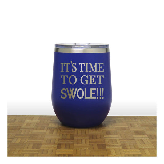 12oz Insulated Motivational Wine Tumbler – Its Time To Get Swole - Stainless Steel Encouragement Cup | Daily Inspiration Gift