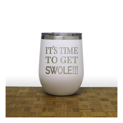 12oz Insulated Motivational Wine Tumbler – Its Time To Get Swole - Stainless Steel Encouragement Cup | Daily Inspiration Gift