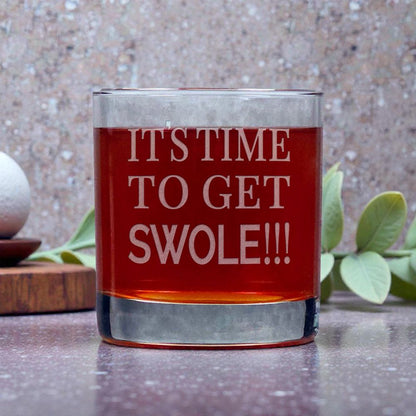 11oz Motivational Whiskey Glass – Its Time To Get Swole – Inspire, Motivate & Celebrate Every Moment