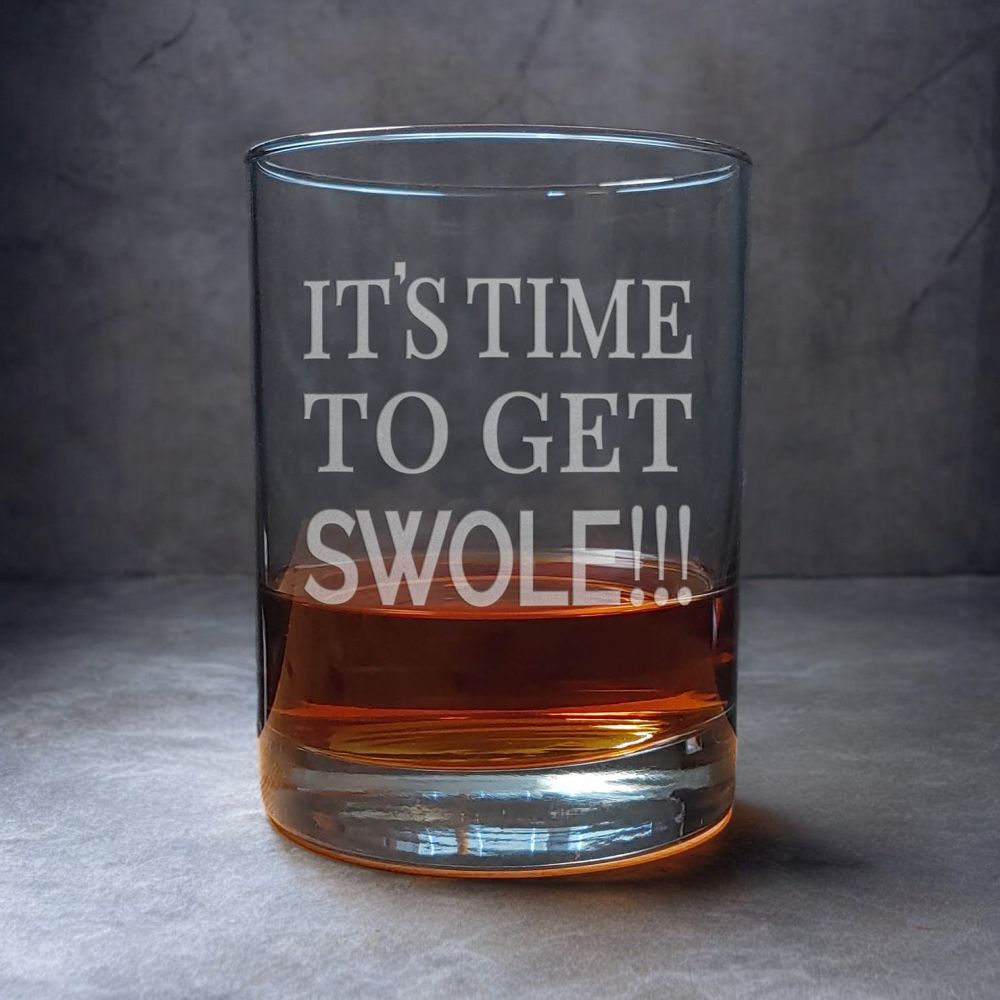Motivational 13oz Whiskey Glass – “Its Time To Get Swole” – A Daily Reminder to Inspire, Motivate & Celebrate Life’s Moments