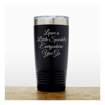 20oz Motivational Insulated Tumbler – “Leave A Little Sparkle Everywhere You Go” - Inspirational Quote Gift