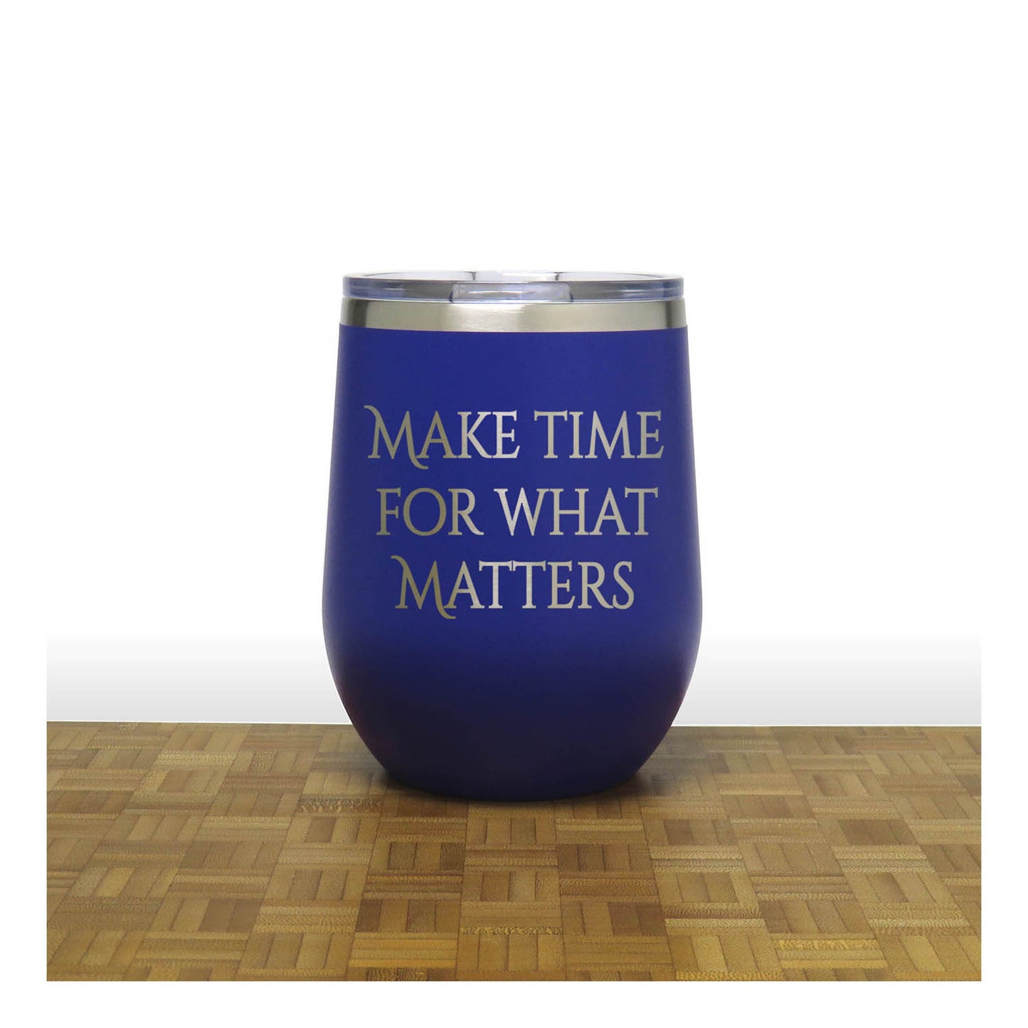 12oz Insulated Motivational Wine Tumbler – Make Time For What Matters- Stainless Steel Encouragement Cup | Daily Inspiration Gift
