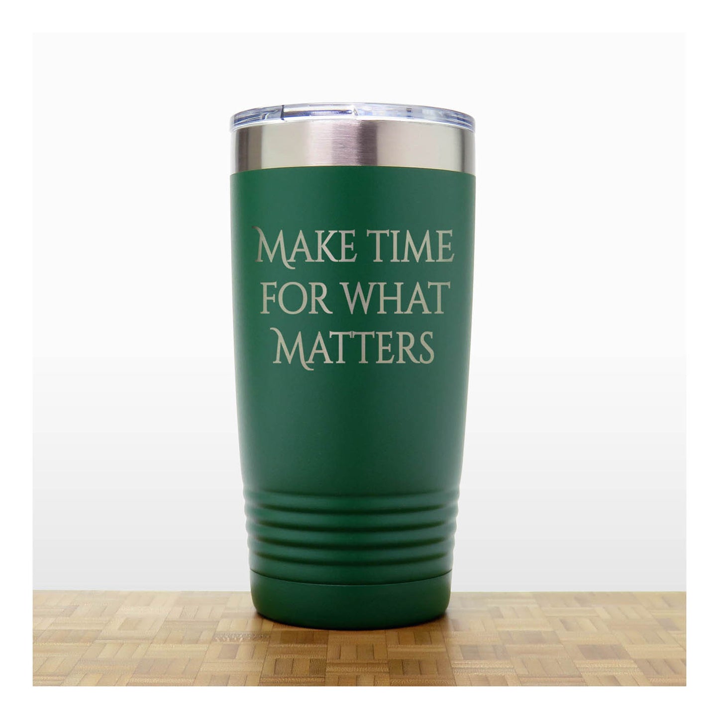 20oz Motivational Insulated Tumbler – “Make Time For What Matters” - Inspirational Quote Gift