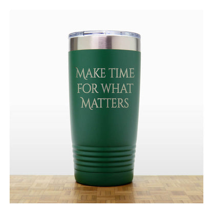 20oz Motivational Insulated Tumbler – “Make Time For What Matters” - Inspirational Quote Gift