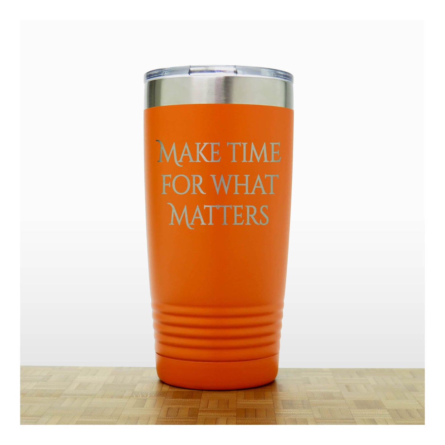 20oz Motivational Insulated Tumbler – “Make Time For What Matters” - Inspirational Quote Gift