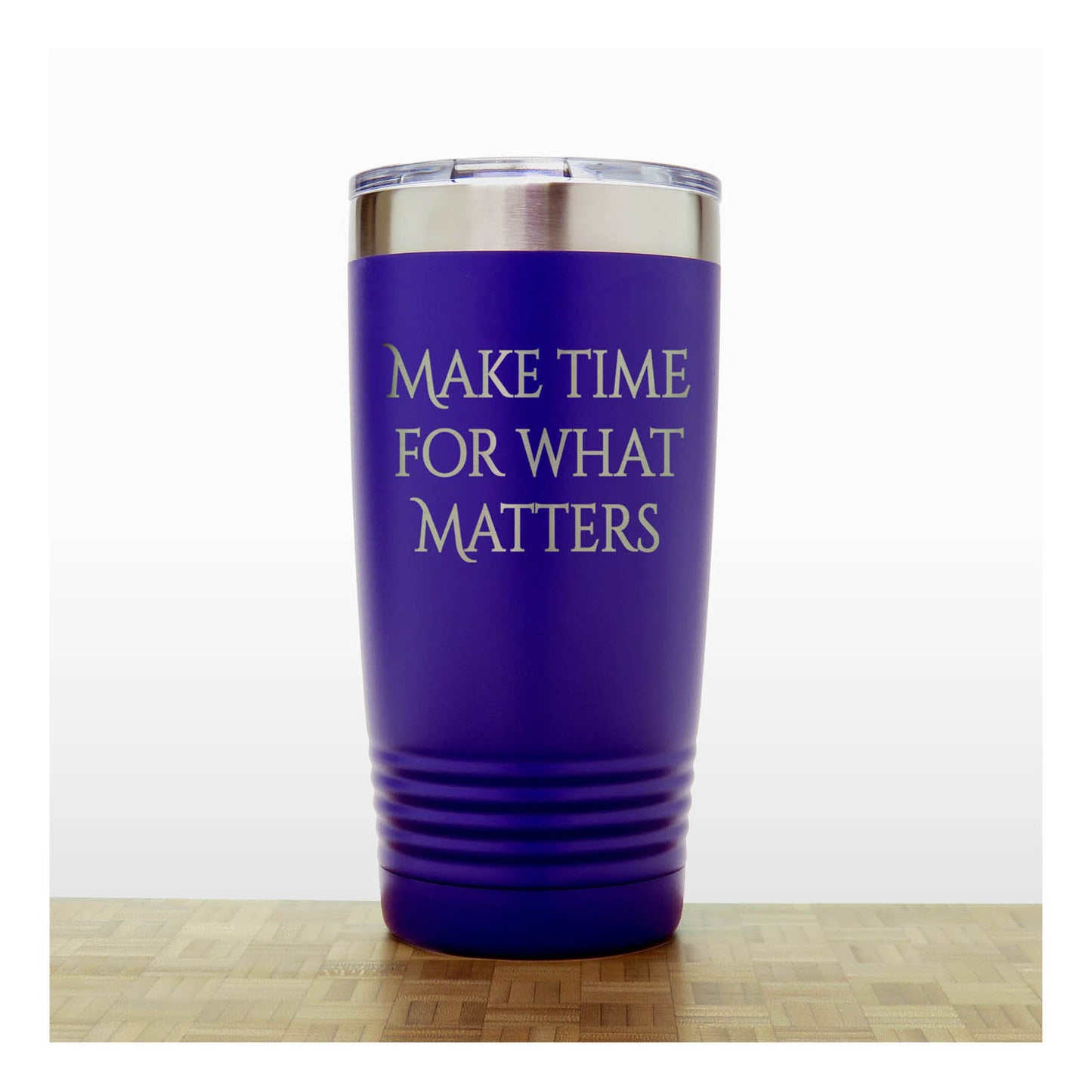 20oz Motivational Insulated Tumbler – “Make Time For What Matters” - Inspirational Quote Gift