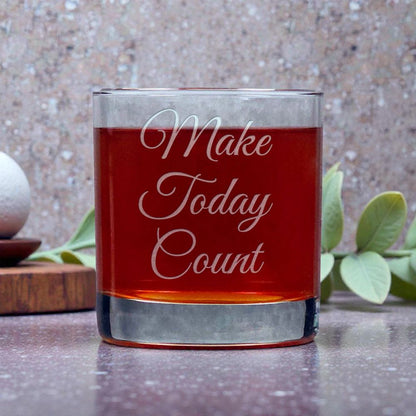 11oz Motivational Whiskey Glass – “Make Today Count” – Inspire, Motivate & Celebrate Every Moment