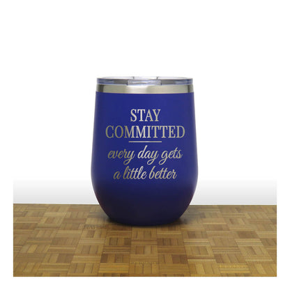 12oz Insulated Motivational Wine Tumbler – Stay Committed- Stainless Steel Encouragement Cup | Daily Inspiration Gift