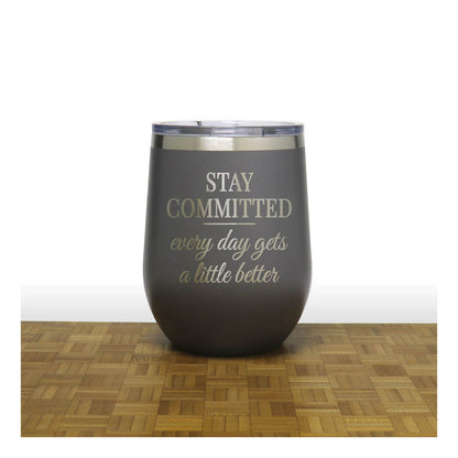 12oz Insulated Motivational Wine Tumbler – Stay Committed- Stainless Steel Encouragement Cup | Daily Inspiration Gift