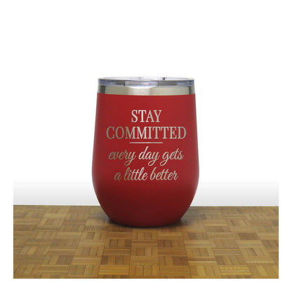 12oz Insulated Motivational Wine Tumbler – Stay Committed- Stainless Steel Encouragement Cup | Daily Inspiration Gift