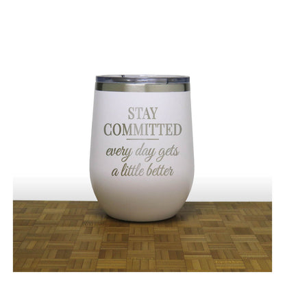 12oz Insulated Motivational Wine Tumbler – Stay Committed- Stainless Steel Encouragement Cup | Daily Inspiration Gift