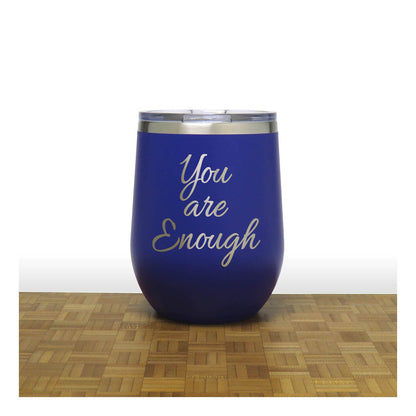 12oz Insulated Motivational Wine Tumbler – You Are Enough- Stainless Steel Encouragement Cup | Daily Inspiration Gift